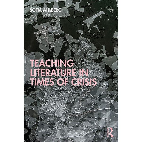 Teaching Literature in Times of Crisis, Sofia Ahlberg