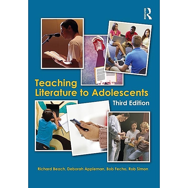 Teaching Literature to Adolescents, Richard Beach, Deborah Appleman, Bob Fecho, Rob Simon