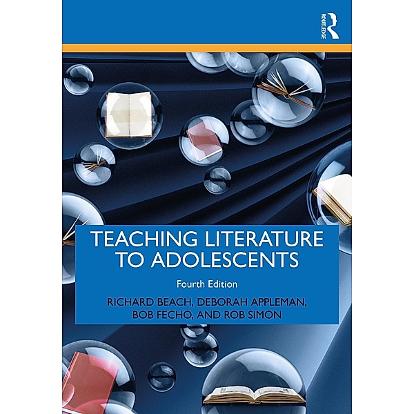 Teaching Literature to Adolescents, Richard Beach, Deborah Appleman, Bob Fecho, Rob Simon