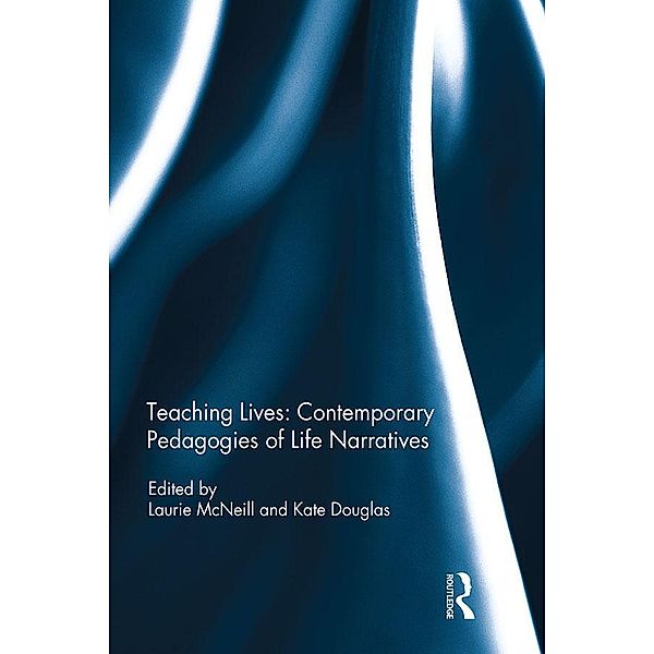 Teaching Lives: Contemporary Pedagogies of Life Narratives