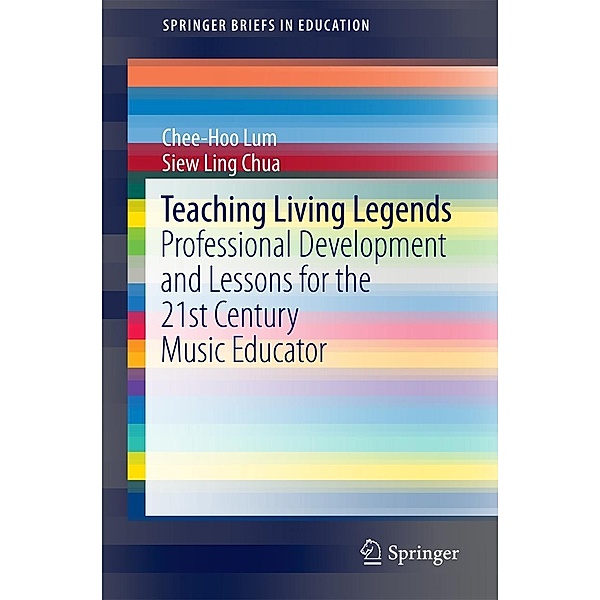 Teaching Living Legends / SpringerBriefs in Education, Chee-Hoo Lum, Siew Ling Chua