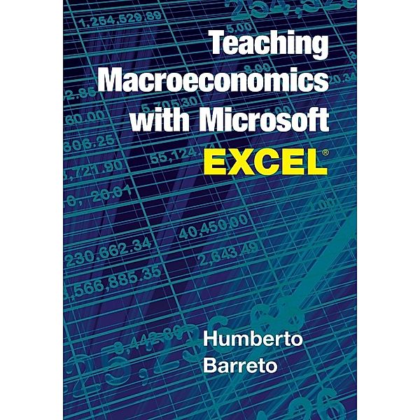 Teaching Macroeconomics with Microsoft Excel®, Humberto Barreto