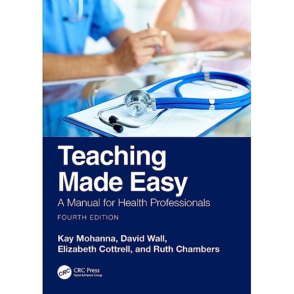 Teaching Made Easy, Kay Mohanna, David Wall, Elizabeth Cottrell, Ruth Chambers