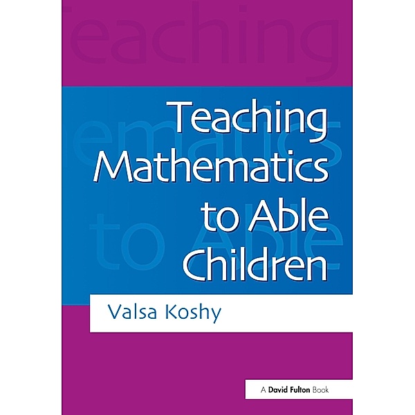 Teaching Mathematics to Able Children, Valsa Koshy