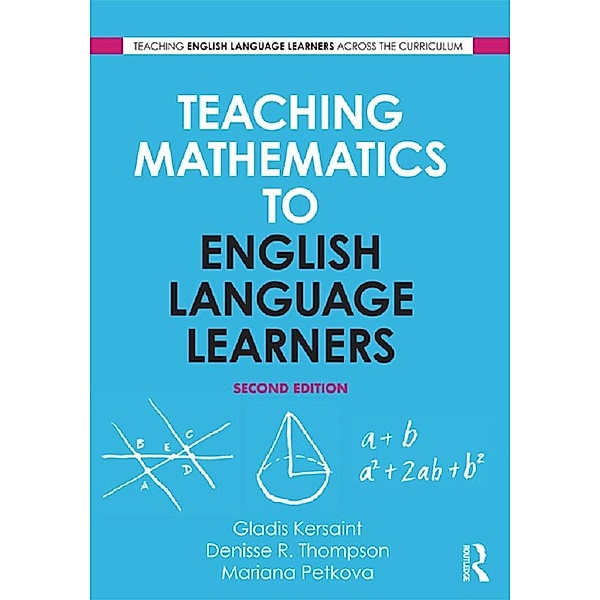 Teaching Mathematics to English Language Learners, Gladis Kersaint, Denisse R. Thompson, Mariana Petkova