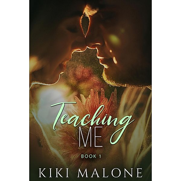 Teaching Me (Teaching Me / Learning You, #1) / Teaching Me / Learning You, Kiki Malone
