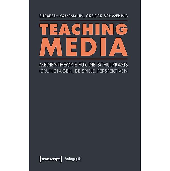 Teaching Media / Pädagogik, Elisabeth Kampmann, Gregor Schwering