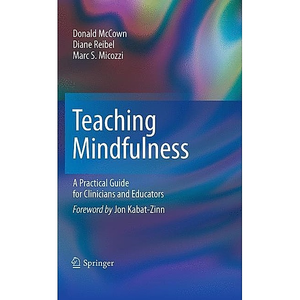 Teaching Mindfulness, Donald McCown, Diane K. Reibel, Marc S. Micozzi