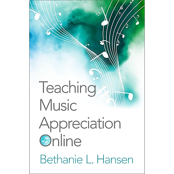 Teaching Music Appreciation Online, Bethanie L. Hansen