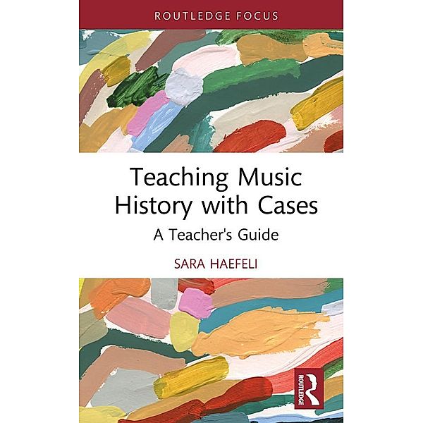 Teaching Music History with Cases, Sara Haefeli