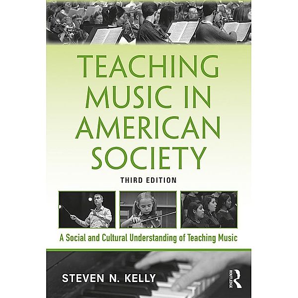 Teaching Music in American Society, Steven N. Kelly