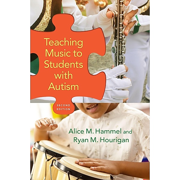 Teaching Music to Students with Autism, Alice M. Hammel, Ryan M. Hourigan
