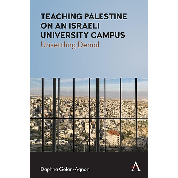 Teaching Palestine on an Israeli University Campus, Daphna Golan-Agnon