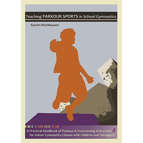 Teaching Parkour Sports in School Gymnastics, Sascha Rochhausen