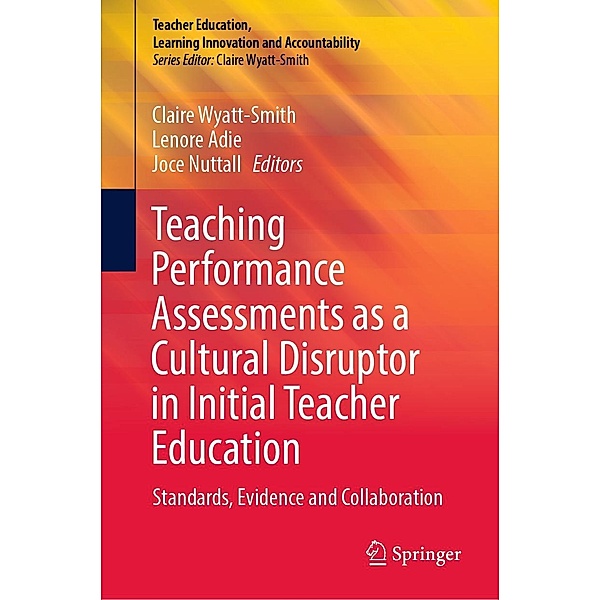 Teaching Performance Assessments as a Cultural Disruptor in Initial Teacher Education / Teacher Education, Learning Innovation and Accountability