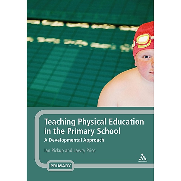 Teaching Physical Education in the Primary School, Ian Pickup, Lawry Price