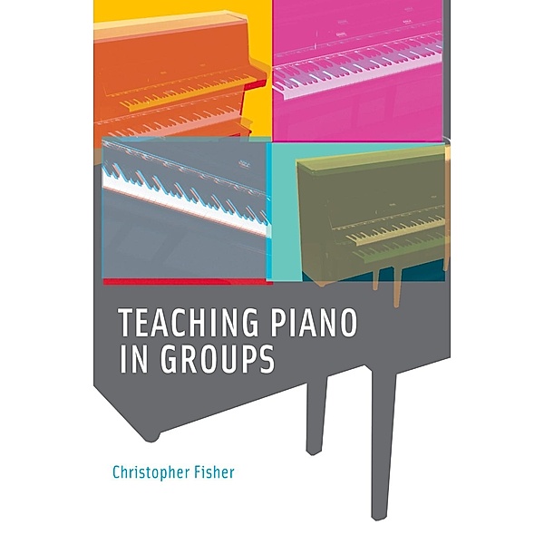 Teaching Piano in Groups, Christopher Fisher