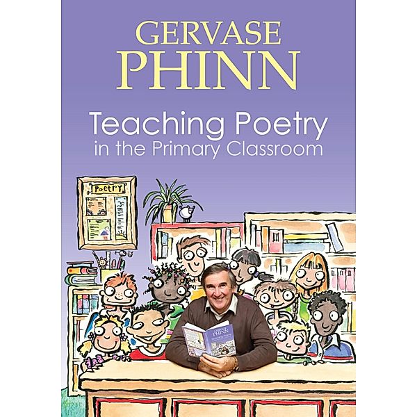 Teaching Poetry in the Primary Classroom, Gervase Phinn