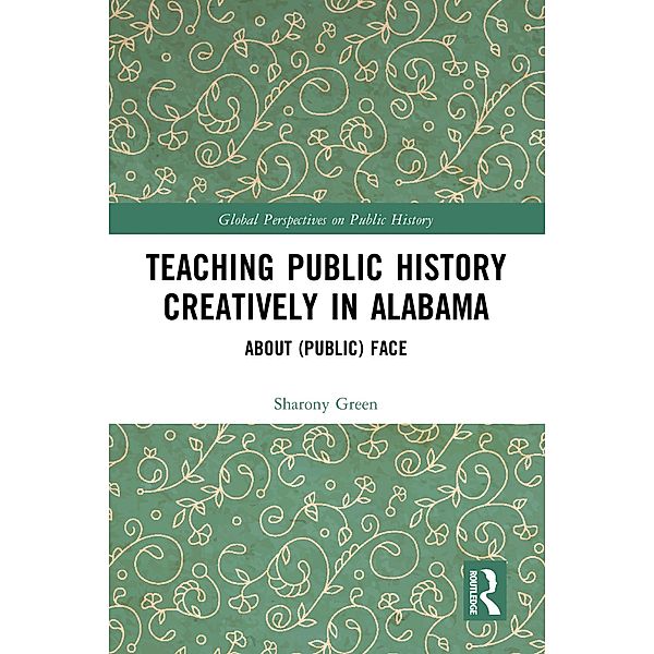 Teaching Public History Creatively in Alabama, Sharony Green