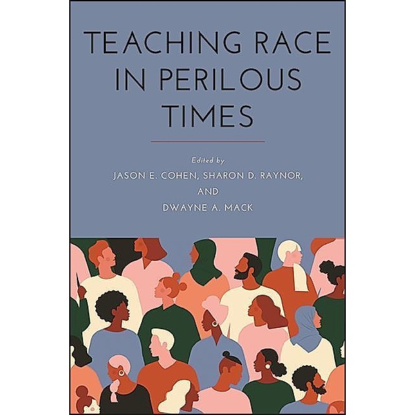 Teaching Race in Perilous Times / SUNY series, Critical Race Studies in Education