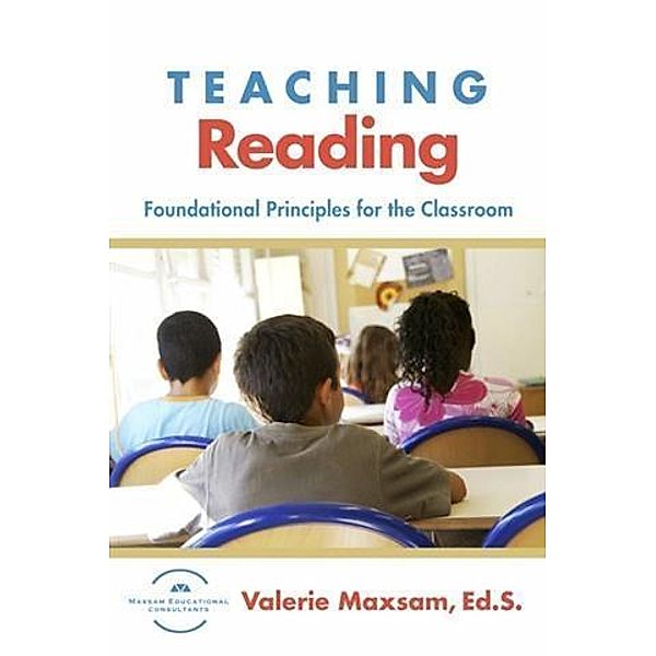 Teaching Reading, Valerie Maxsam Ed. S.