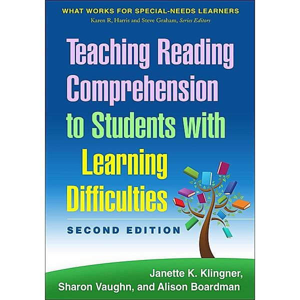 Teaching Reading Comprehension to Students with Learning Difficulties / What Works for Special-Needs Learners, Janette K. Klingner, Sharon Vaughn, Alison Boardman