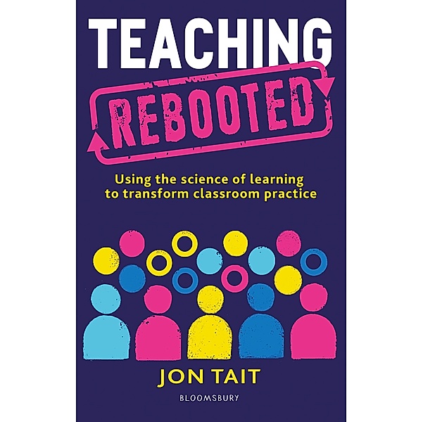 Teaching Rebooted / Bloomsbury Education, Jon Tait