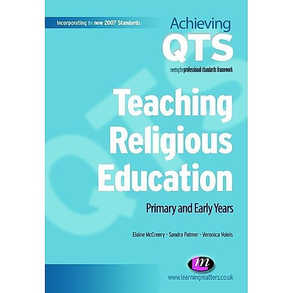 Teaching Religious Education / Achieving QTS Series, Elaine McCreery, Sandra Palmer, Veronica M Voiels