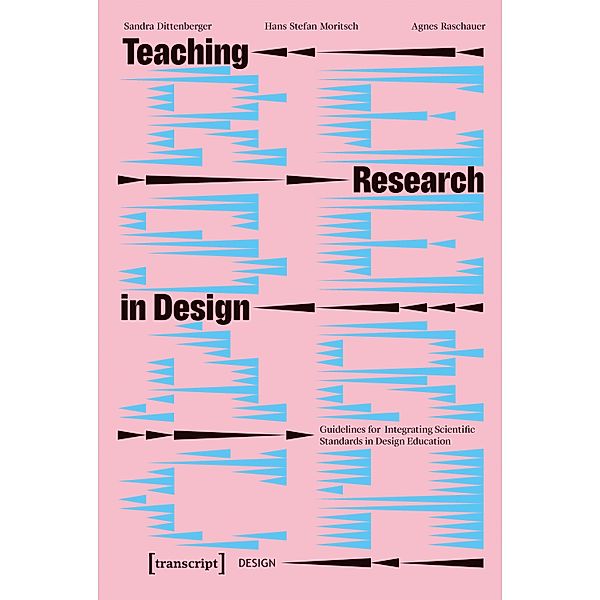 Teaching Research in Design / Design Bd.58, Sandra Dittenberger, Hans Stefan Moritsch, Agnes Raschauer