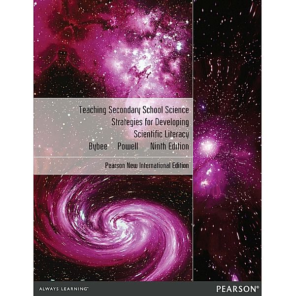 Teaching Secondary School Science: Strategies for Developing Scientific Literacy, Rodger W. Bybee, Janet Carlson Powell