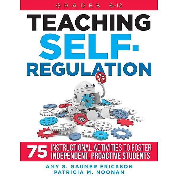 Teaching Self-Regulation, Amy S. Gaumer Erickson, Patricia M. Noonan