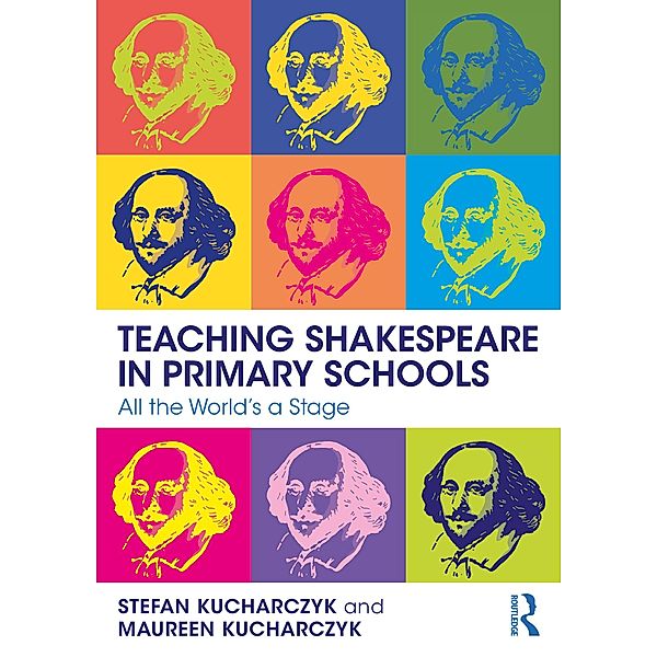 Teaching Shakespeare in Primary Schools, Stefan Kucharczyk, Maureen Kucharczyk