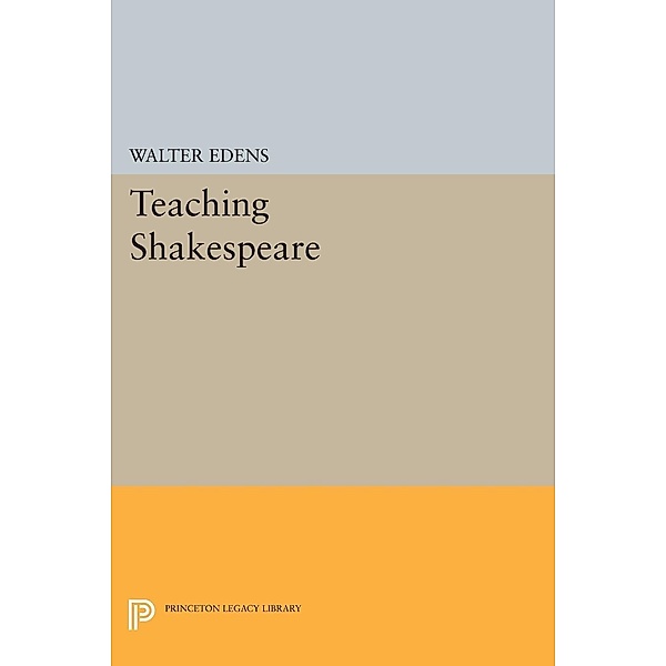 Teaching Shakespeare / Princeton Legacy Library Bd.1233