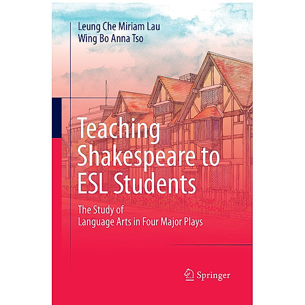 Teaching Shakespeare to ESL Students, Leung Che Miriam Lau, Wing Bo Anna Tso