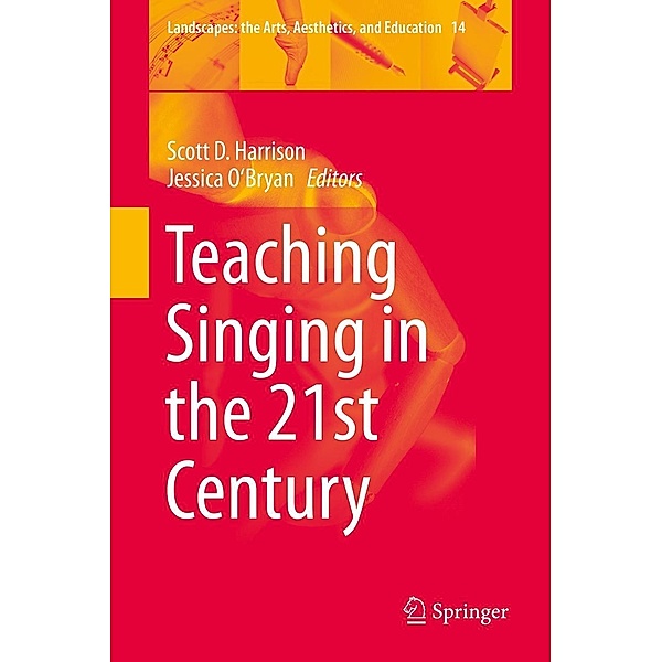 Teaching Singing in the 21st Century / Landscapes: the Arts, Aesthetics, and Education Bd.14