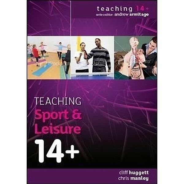 Teaching Sport and Leisure 14+, Cliff Huggett, Chris Manley