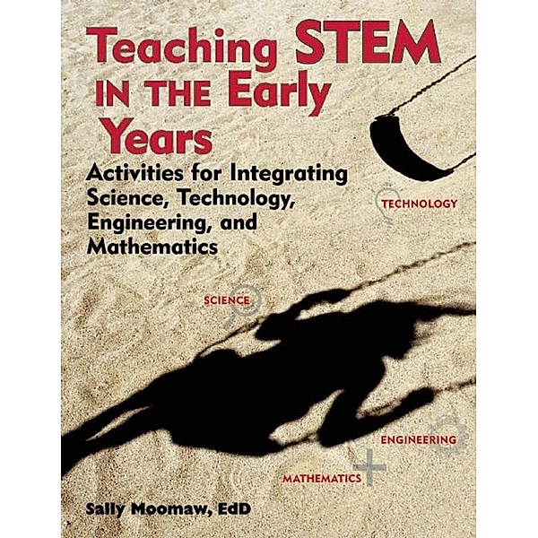 Teaching STEM in the Early Years, Sally Moomaw