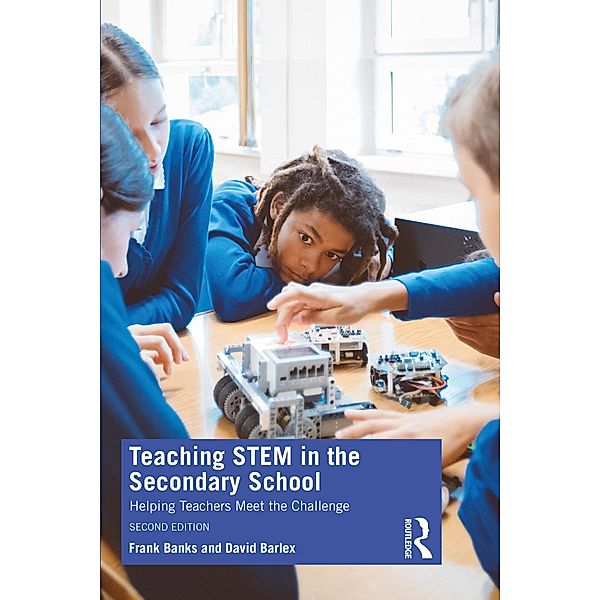 Teaching STEM in the Secondary School, Frank Banks, David Barlex