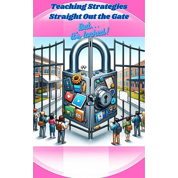 Teaching Strategies Straight Out the Gate, But...It's locked!, Glory Nevarez