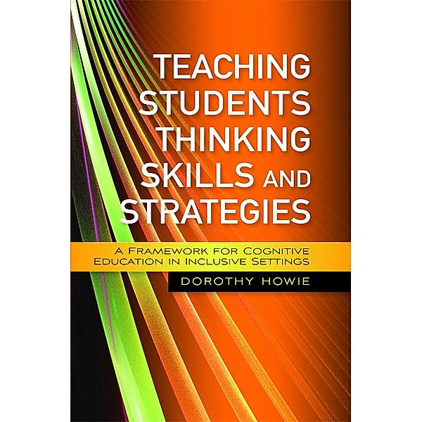 Teaching Students Thinking Skills and Strategies, Dorothy Howie