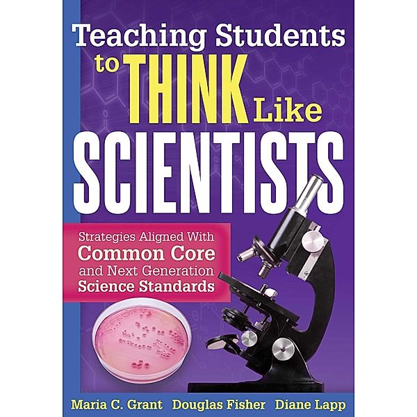 Teaching Students to Think Like Scientists, Maria C. Grant, Douglas Fisher