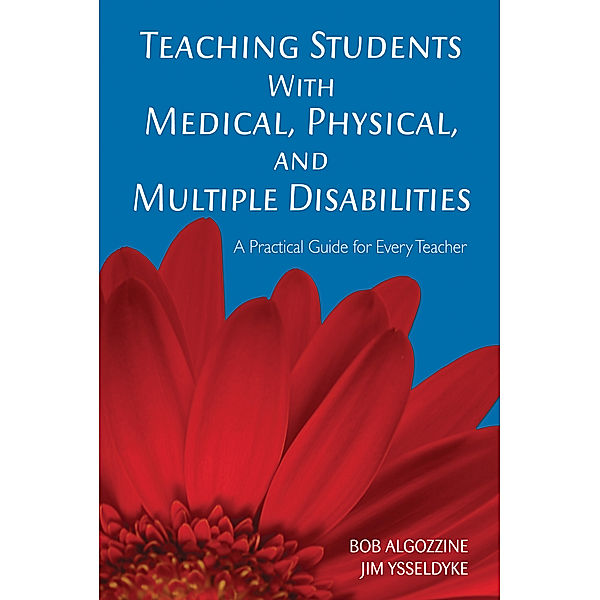 Teaching Students With Medical, Physical, and Multiple Disabilities, Bob Algozzine, James E. Ysseldyke