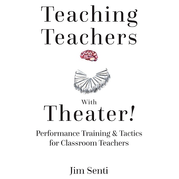 Teaching Teachers With Theater!, Jim Senti
