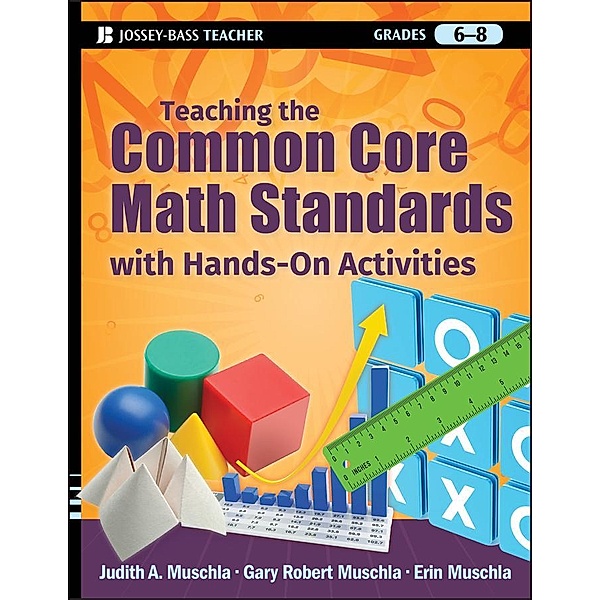 Teaching the Common Core Math Standards with Hands-On Activities, Grades 6-8, Judith A. Muschla, Gary Robert Muschla, Erin Muschla