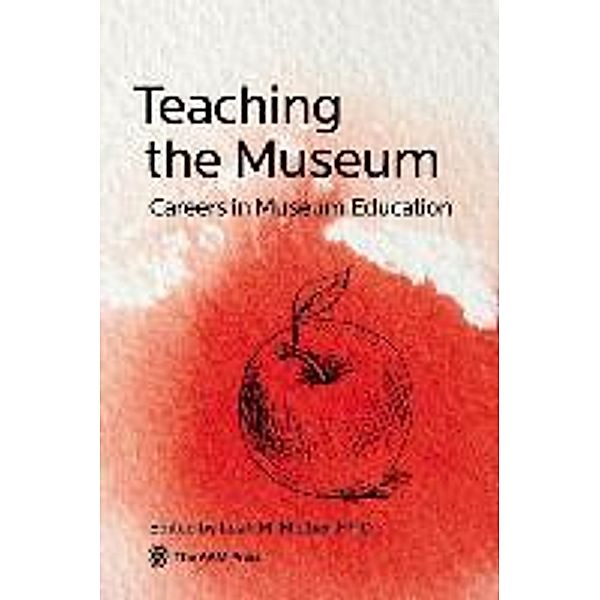 Teaching the Museum, Leah M. Melber