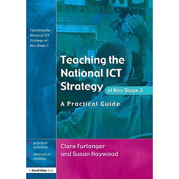 Teaching the National ICT Strategy at Key Stage 3, Clare Furlonger, Susan Haywood