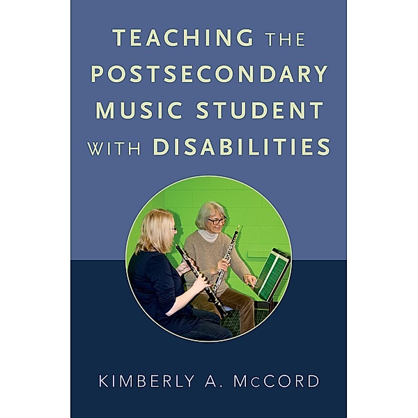 Teaching the Postsecondary Music Student with Disabilities, Kimberly A. Mccord