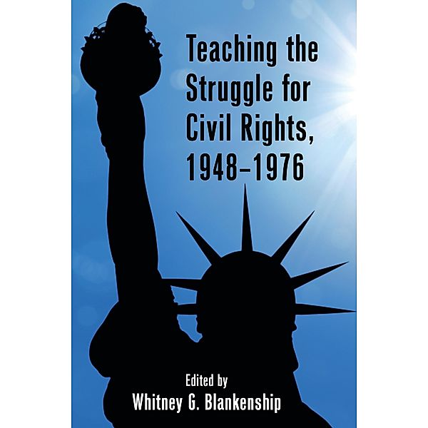 Teaching the Struggle for Civil Rights, 1948-1976 / Teaching Critical Themes in American History Bd.1