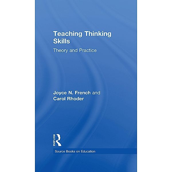 Teaching Thinking Skills, Carol Rhoder, Joyce N. French