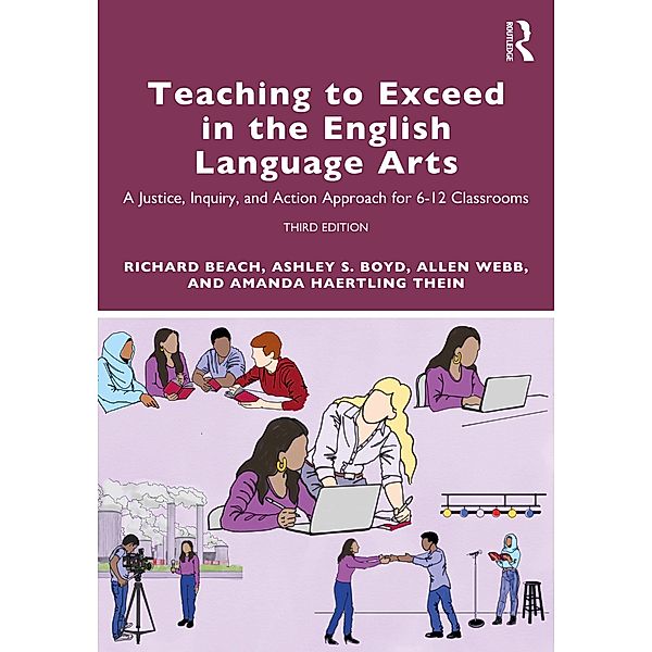 Teaching to Exceed in the English Language Arts, Richard Beach, Ashley S. Boyd, Allen Webb, Amanda Haertling Thein